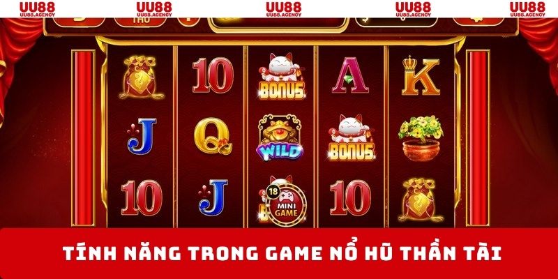 Nổ hũ Thần Tài hỗ trợ người chơi với nhiều tính năng